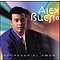 Alex Bueno - Ese Hombre Soy Yo lyrics