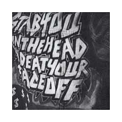 Stabyouintheheadandeatyourfaceoff