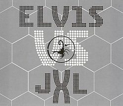 Elvis Vs. JXL